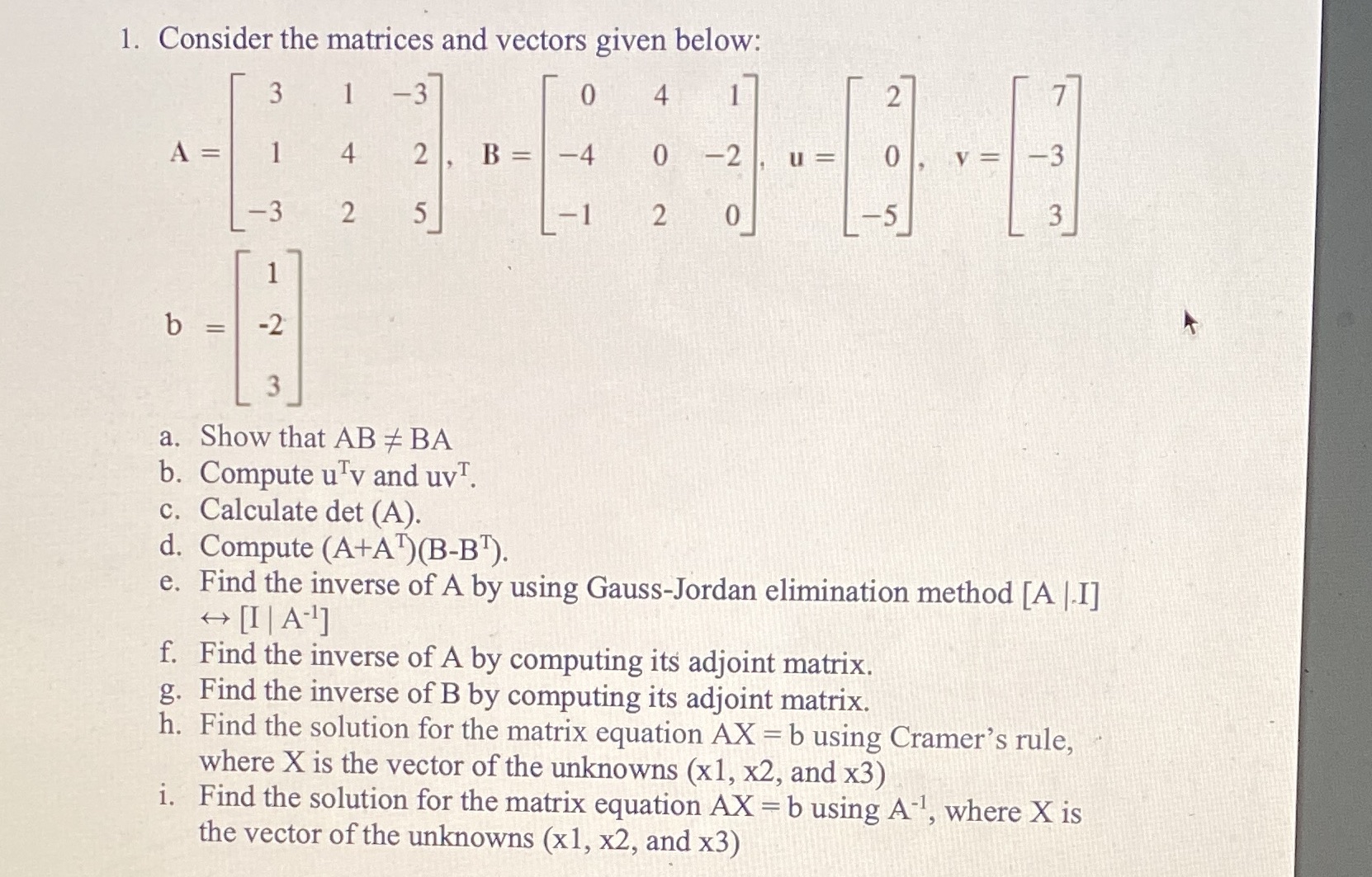1. Consider the matrices and vectors given below: 3 1-3 0 4