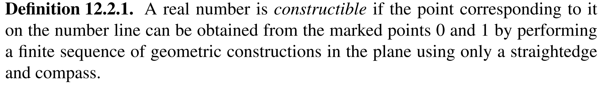 Definition 12.2.1. A real number is constructible if the point corresponding to