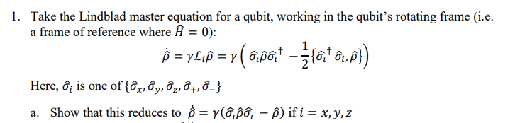 1. Take the Lindblad master equation for a qubit, working in the