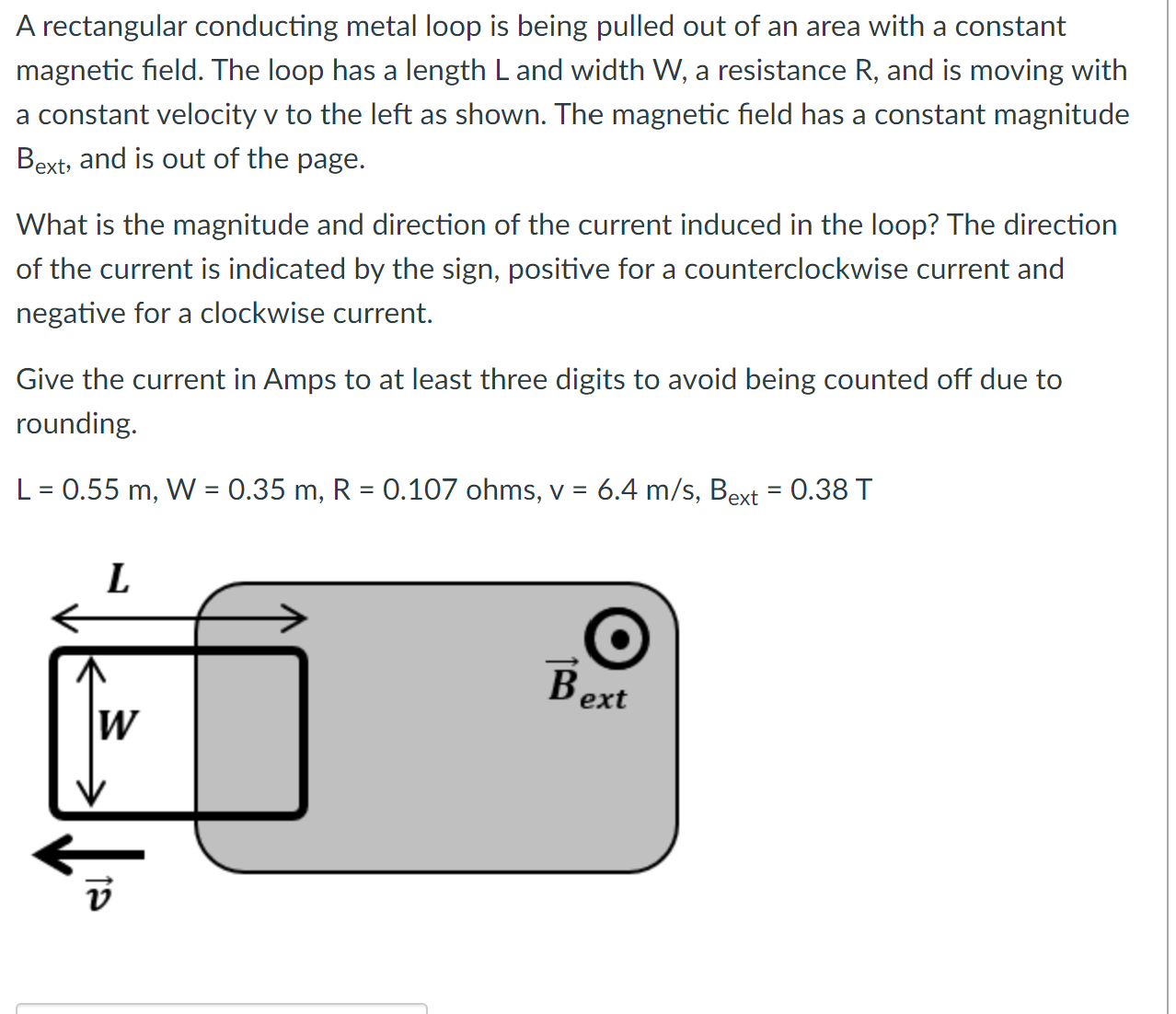 A rectangular conducting metal loop is being pulled out of an area