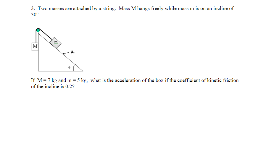 3. Two masses are attached by a string. Mass M hangs freely