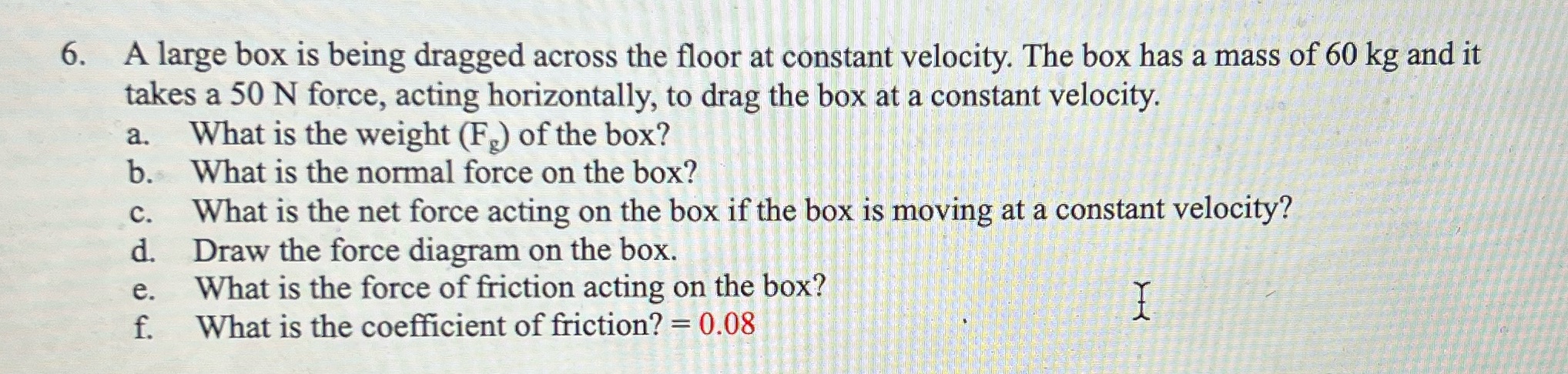 6. A large box is being dragged across the floor at constant