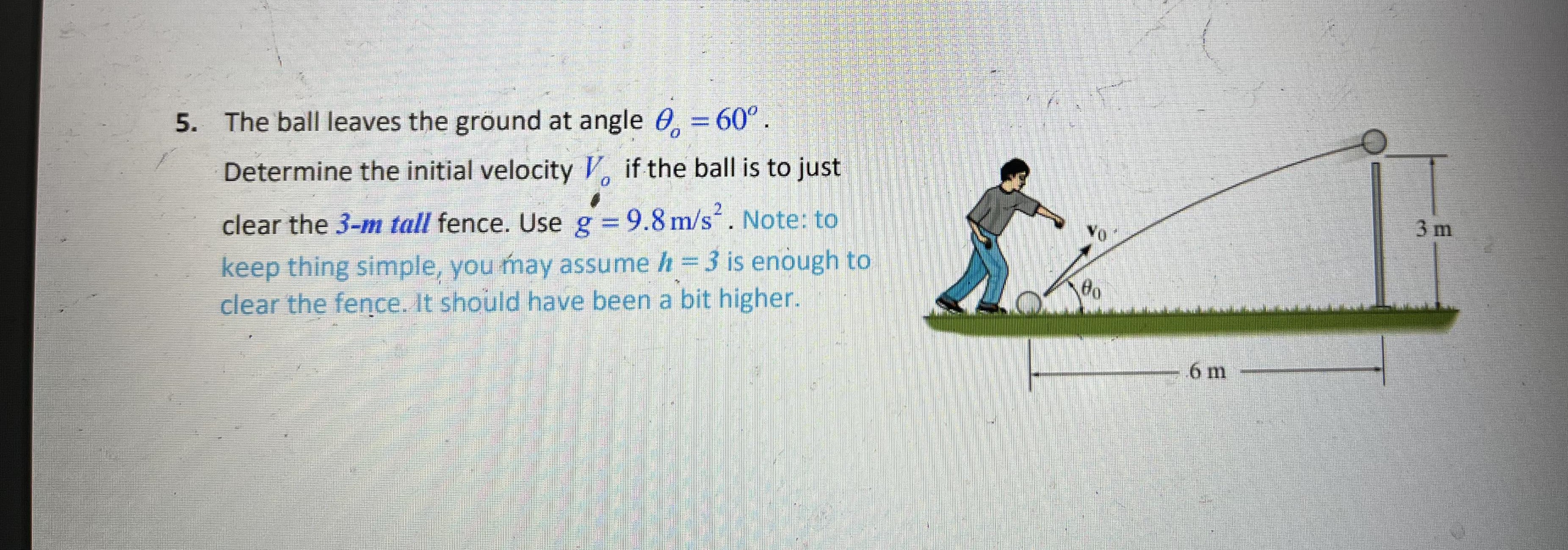 5. The ball leaves the ground at angle = 60. Determine the