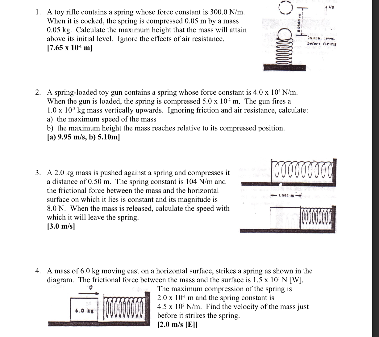 1. A toy rifle contains a spring whose force constant is 300.0