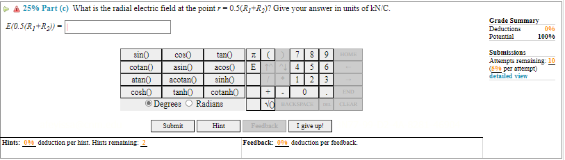 R2 R 25% Part (a) Write an equation for the radial electric