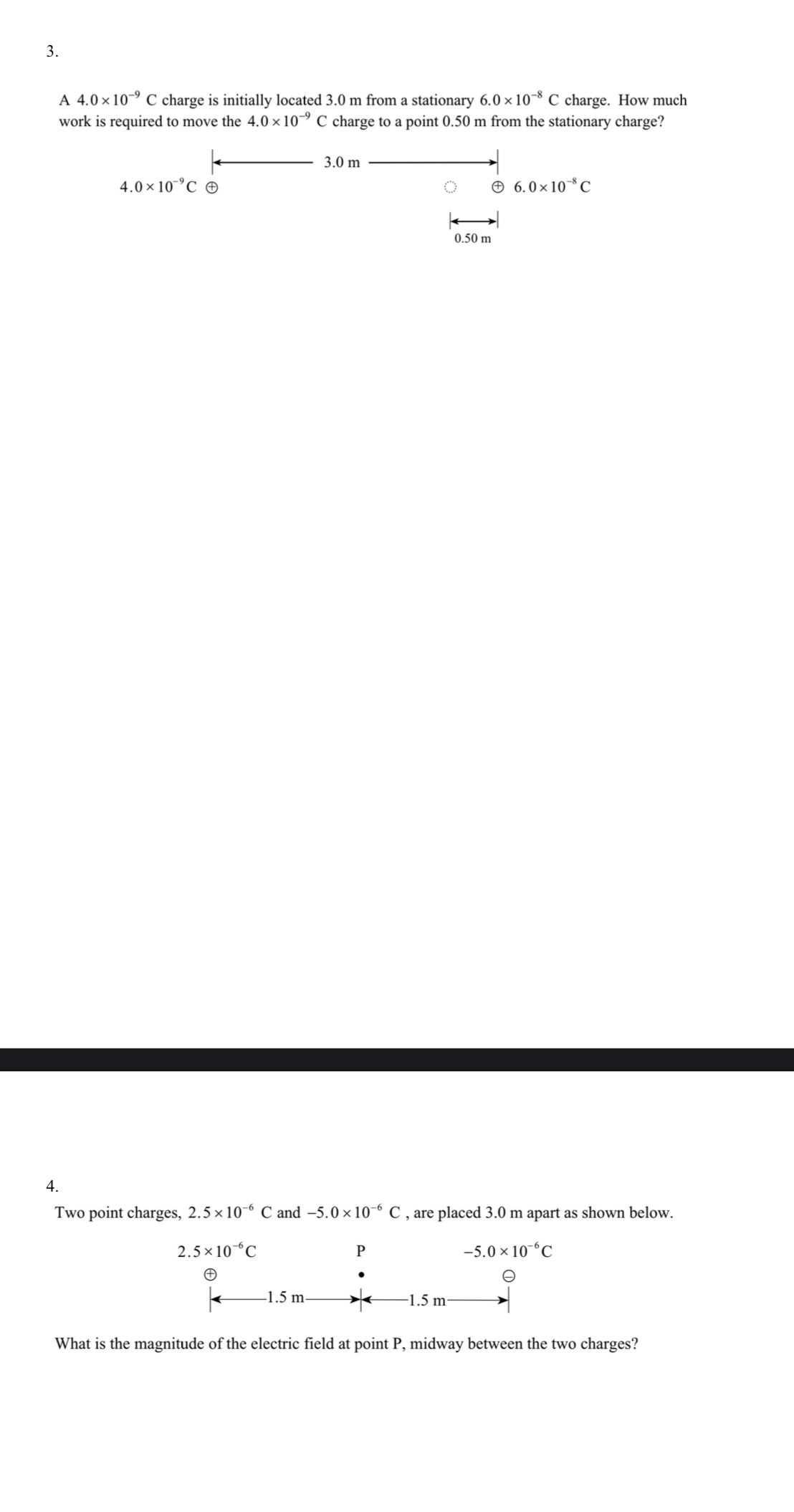 3. A 4.0 109 C charge is initially located 3.0 m from