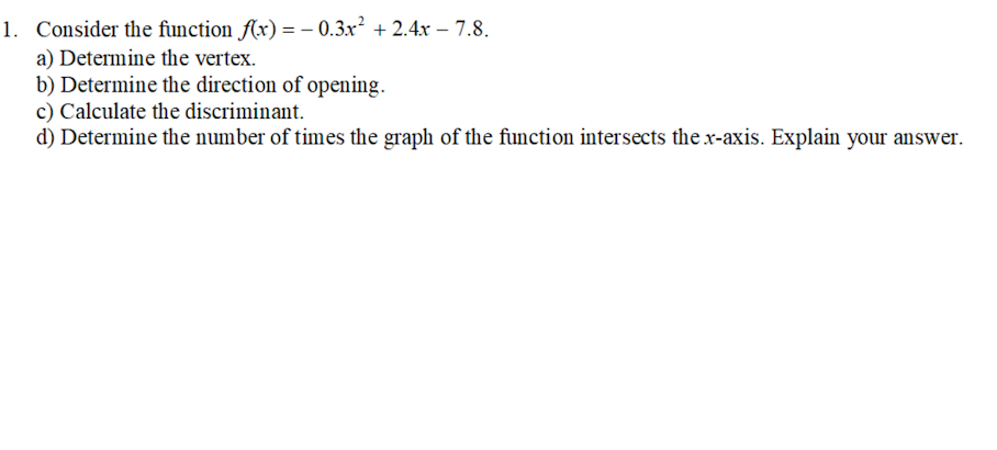 1. Consider the function f(x) = -0.3x + 2.4x-7.8. a) Determine the