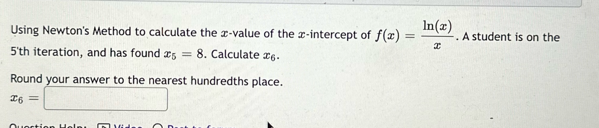 A student is on the x Using Newton's Method to calculate the