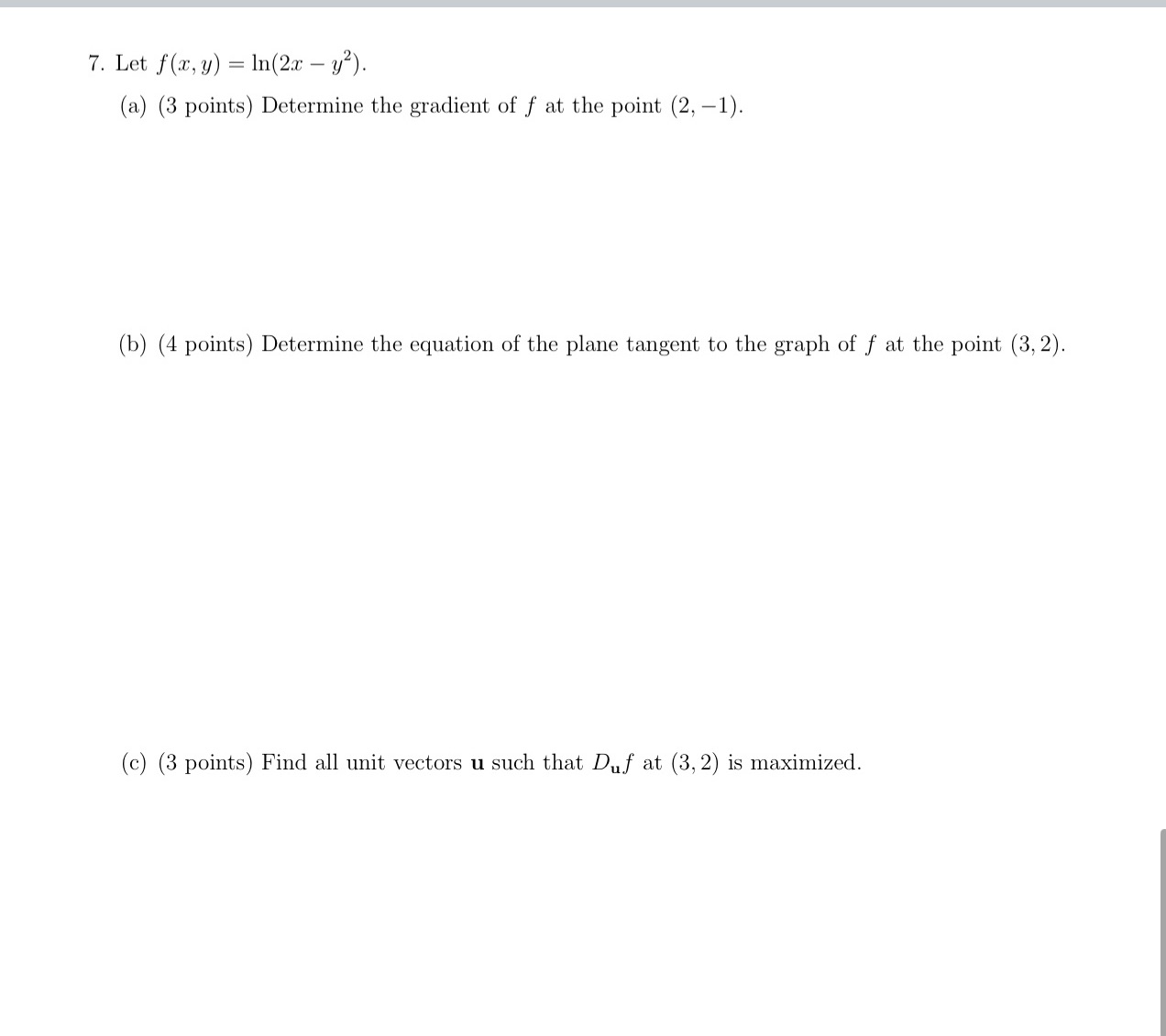 7. Let f(x, y) = ln(2x y). (a) (3 points) Determine the