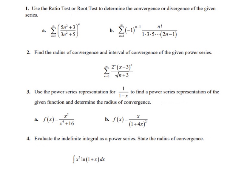 1. Use the Ratio Test or Root Test to determine the convergence