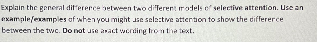 Explain the general difference between two different models of selective attention. Use