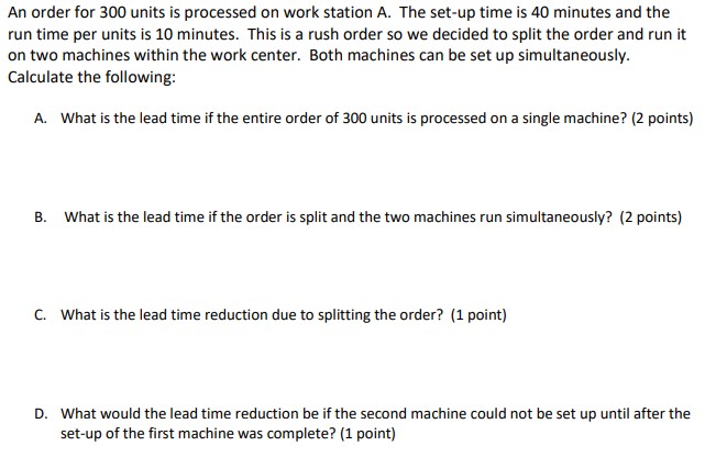 An order for 300 units is processed on work station A. The