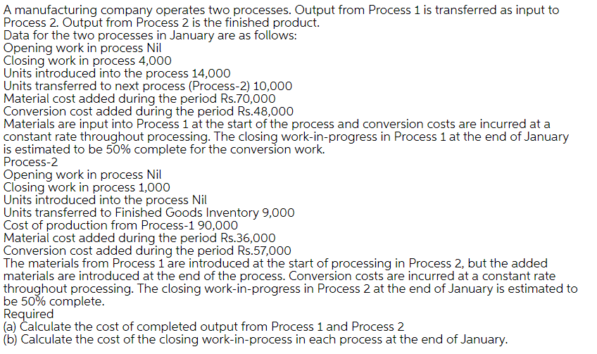 A manufacturing company operates two processes. Output from Process 1 is transferred
