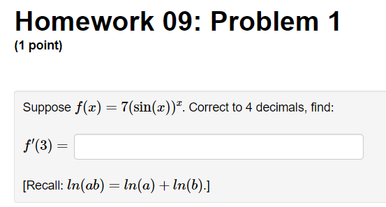 Homework 09: Problem 1 (1 point) Suppose f(x) = 7(sin(x)). Correct to