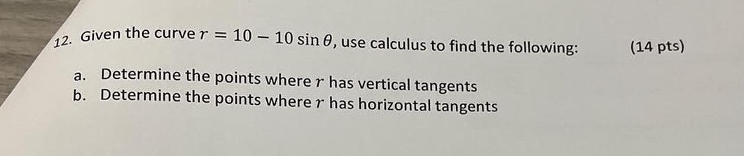 12. Given the curve r = 10 10 sin 0, use calculus
