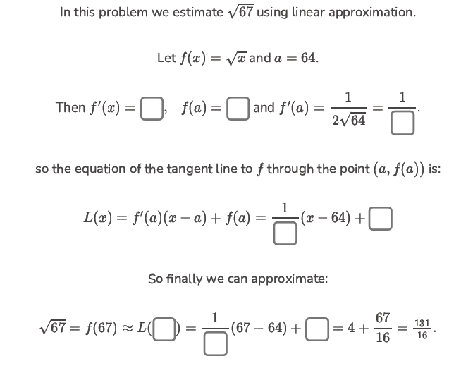 In this problem we estimate 67 using linear approximation. Let f(x)=x and