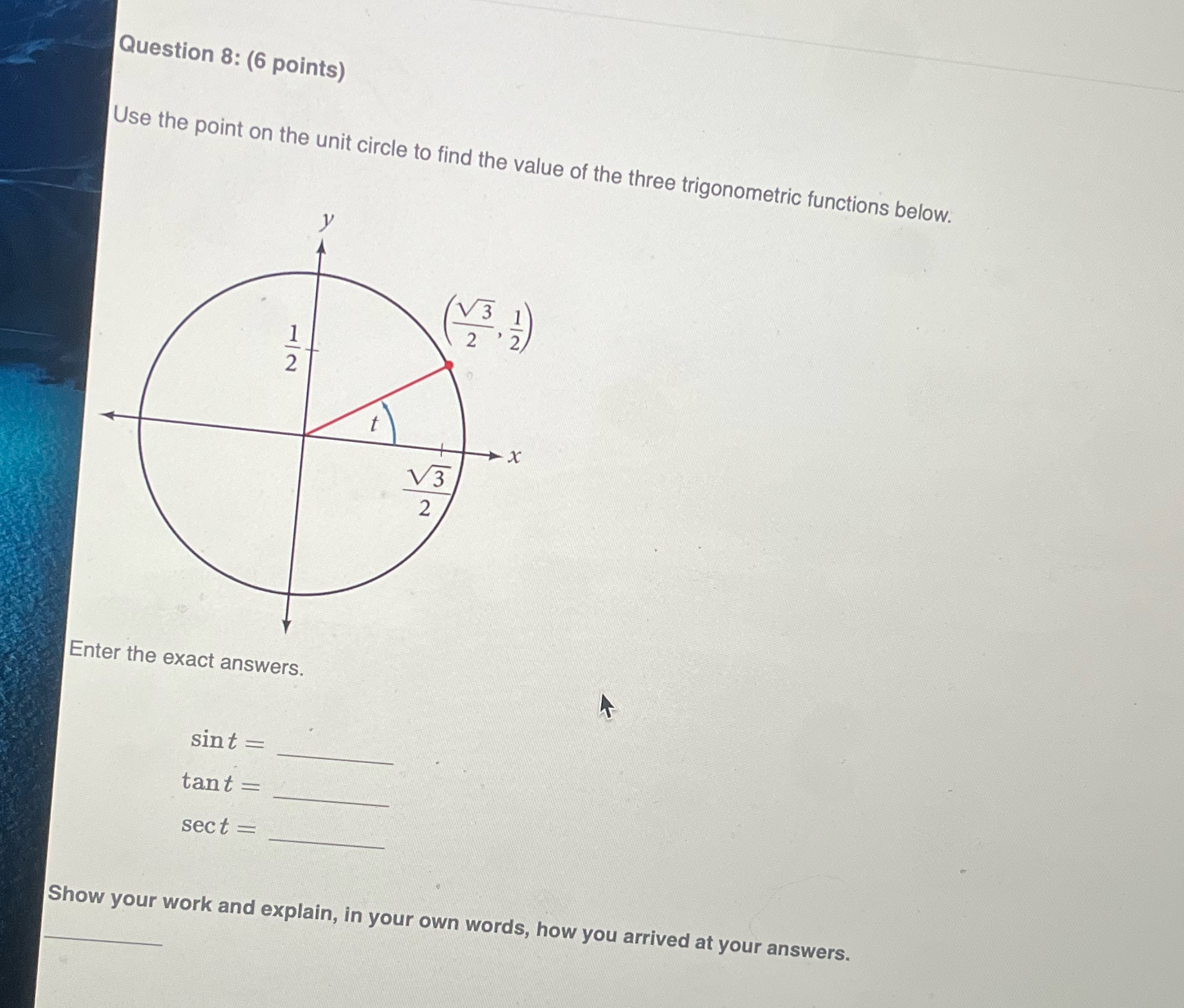 Question 8: (6 points) Use the point on the unit circle to