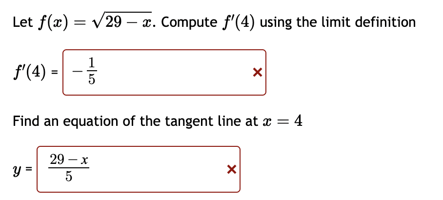 - Let f(x)=29 x. Compute f'(4) using the limit definition '(4) =