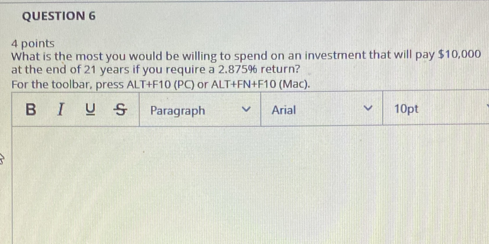 QUESTION 6 4 points What is the most you would be willing