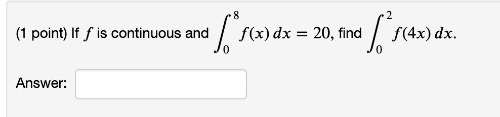 = 6, find the integral (t) dt. (1 point) If f is