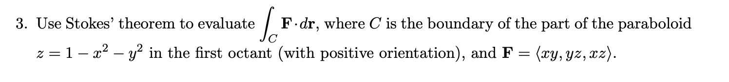 3. Use Stokes' theorem to evaluate Jo F.dr, where C is the