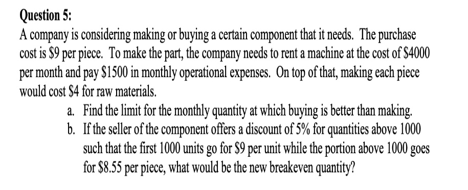 Question 5: A company is considering making or buying a certain component