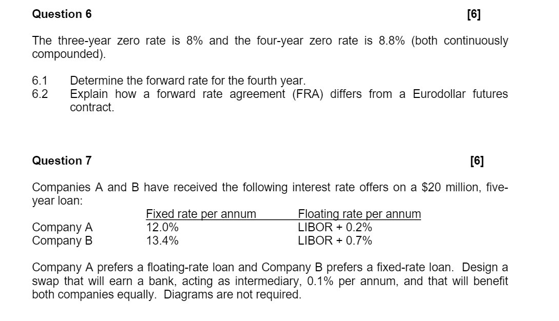 Question 6 [6] The three-year zero rate is 8% and the four-year