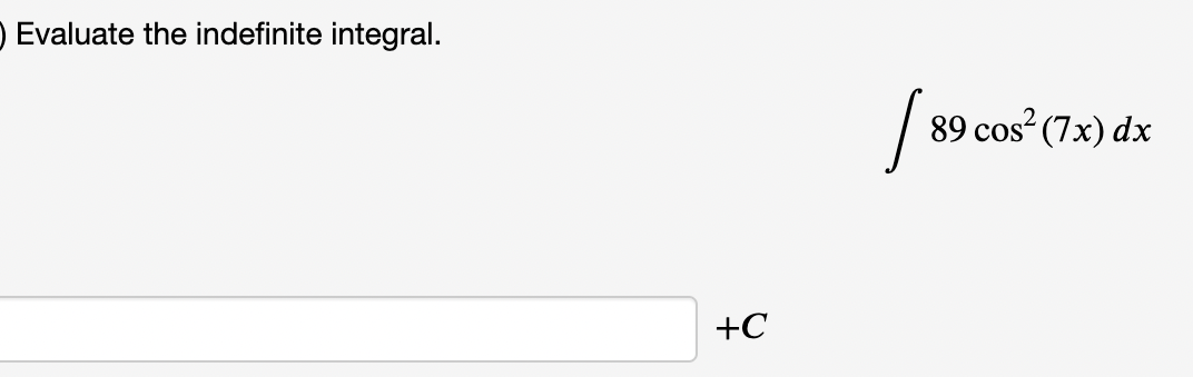dx / 89 +C (1 point) Evaluate the indefinite integral. x x6