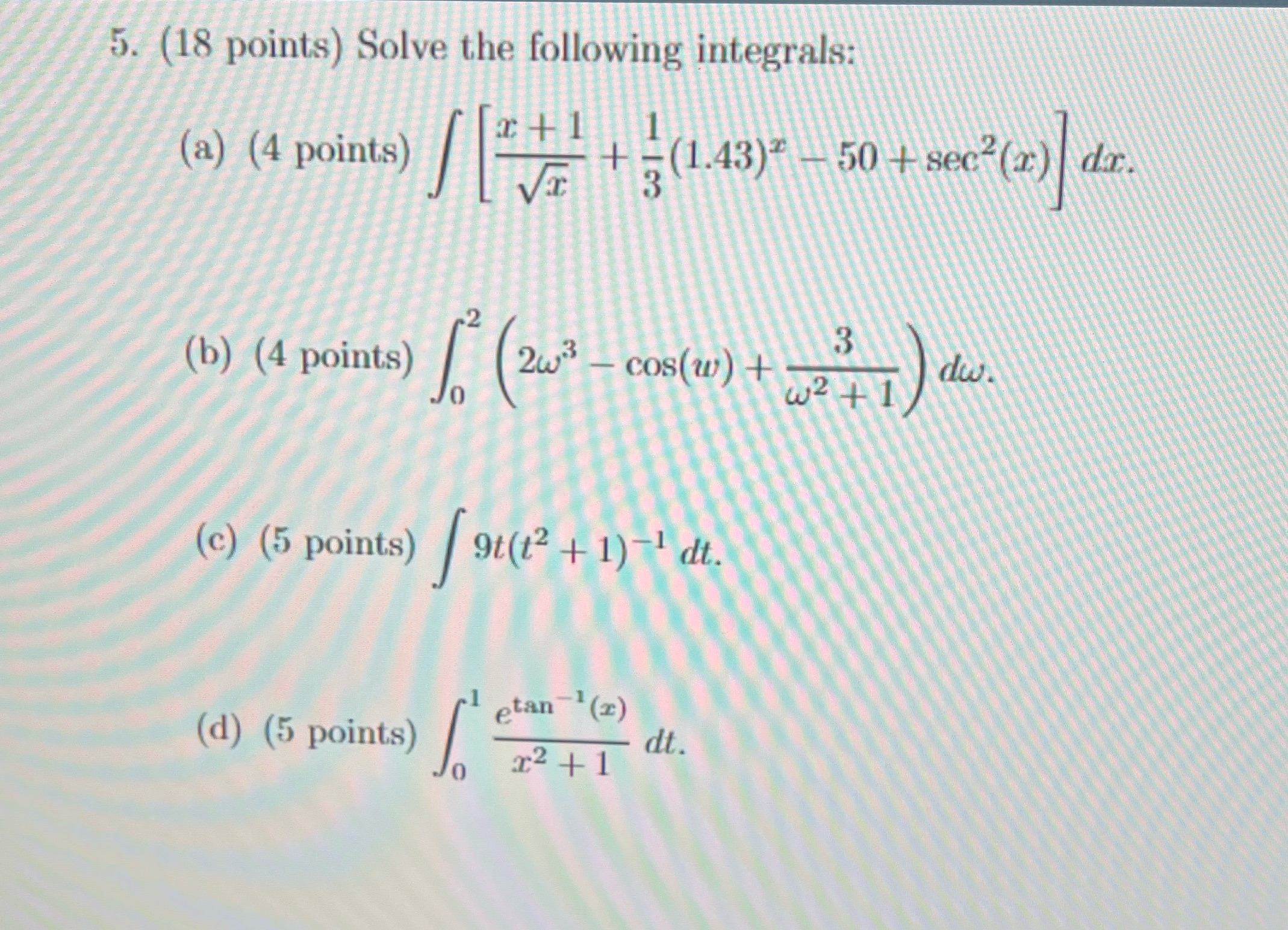 5. (18 points) Solve the following integrals: (a) (4 points) | [+1