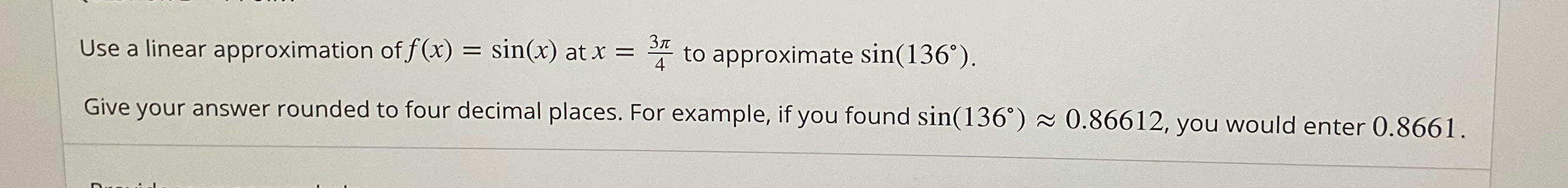 3 Use a linear approximation of f(x) = sin(x) at x =