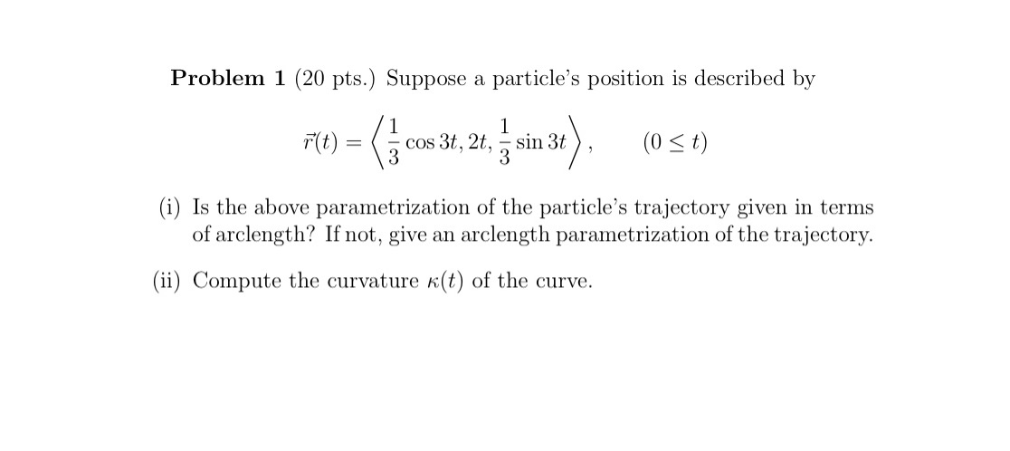 Problem 1 (20 pts.) Suppose a particle's position is described by 1