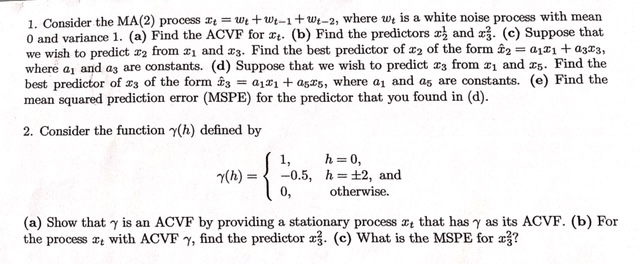 1. Consider the MA(2) process xwe + wt-1+ we-2, where we is