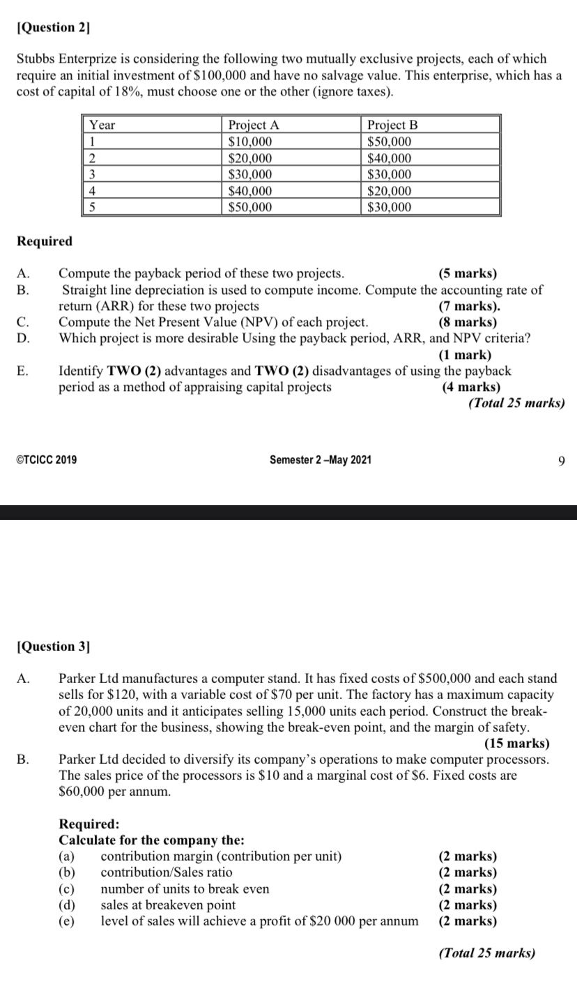 |Question 2| Stubbs Enterprize is considering the following two mutually exclusive