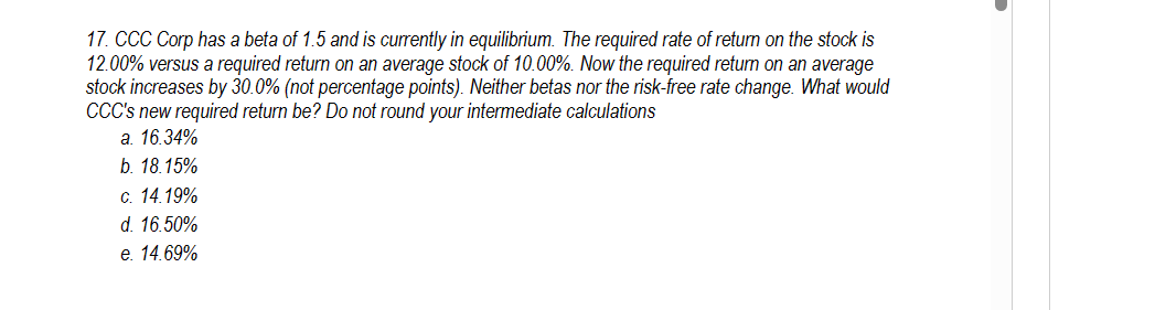  17. CCC Corp has a beta of 1.5 and is currently