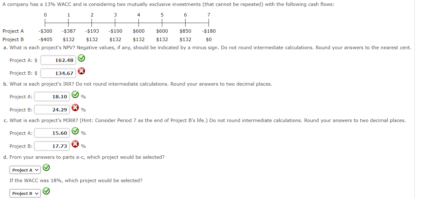 A company has a 13% WACC and lS considering two mutually
