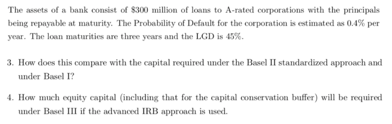 The assets of a bank consist of $300 million of loans