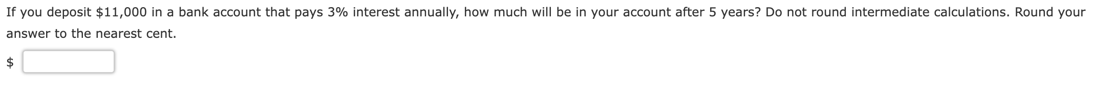  If you deposit $11,000 in a bank account that pays 3%