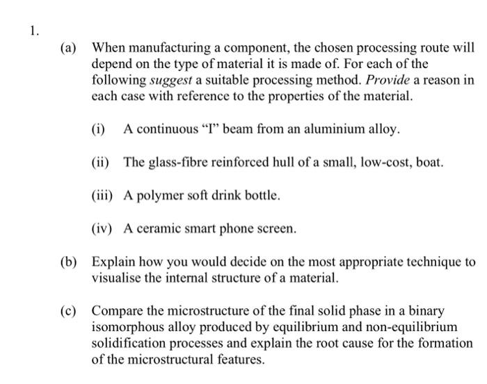  (a) When manufacturing a component, the chosen processing route will depend