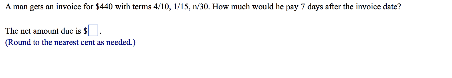 A man gets an invoice for $440 with terms 4/10, 1/15,