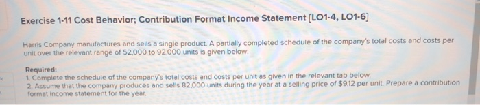  Exercise 1-11 Cost Behavior; Contribution Format Income Statement [LO1-4, LO1-6) Harris