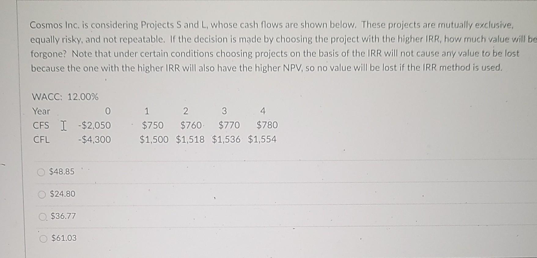  Cosmos Inc. is considering Projects S and L, whose cash flows