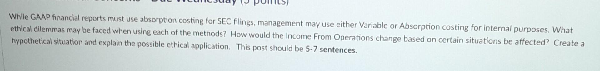  While GAAP financial reports must use absorption costing for SEC filings,