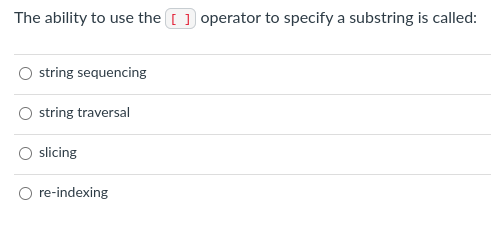  The ability to use the operator to specify a substring is