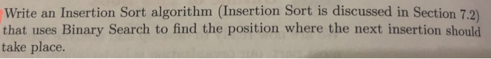  Write an Insertion Sort algorithm (Insertion Sort is discussed in Section