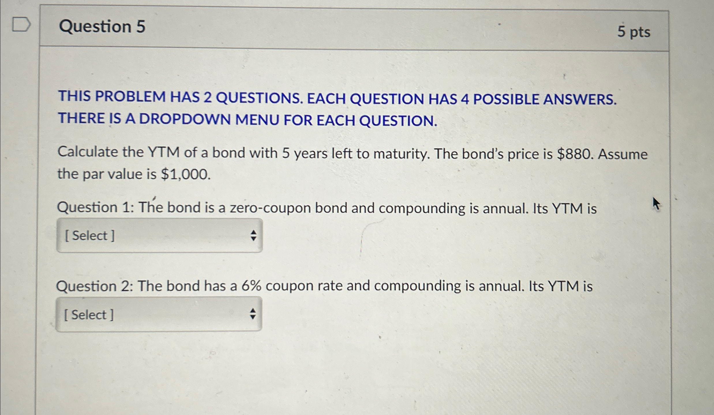  Question 5 5pts THIS PROBLEM HAS 2 QUESTIONS. EACH QUESTION HAS