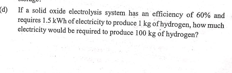  (d) If a solid oxide electrolysis system has an efficiency of
