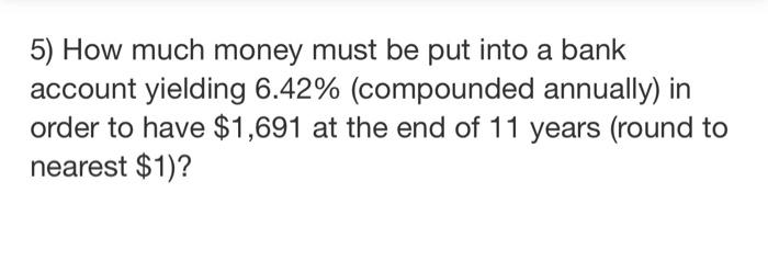 Please help. Do not write in handwriting, please. 5) How much money