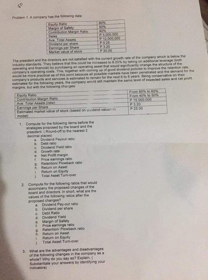 Resubmit again because the first answer incomplete Problem 1. A company has