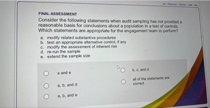  FINAL ASSESSMENT Consider the following statements when audit sampling has not