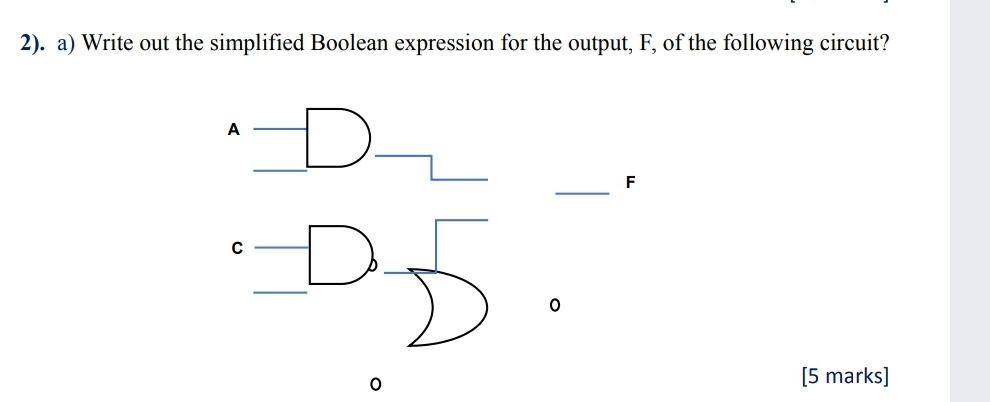 2). a) Write out the simplified Boolean expression for the output, F,